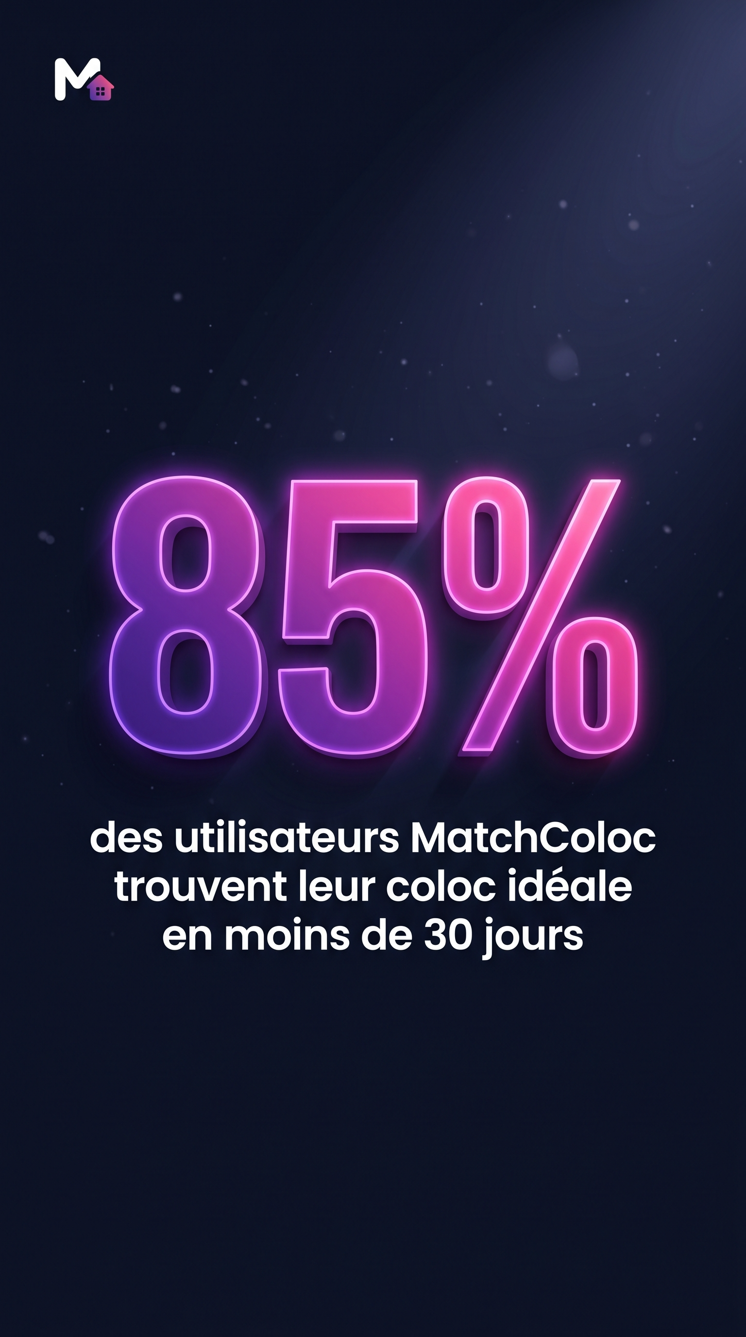 85% — des utilisateurs MatchColoc trouvent leur coloc idéale en moins de 30 jours